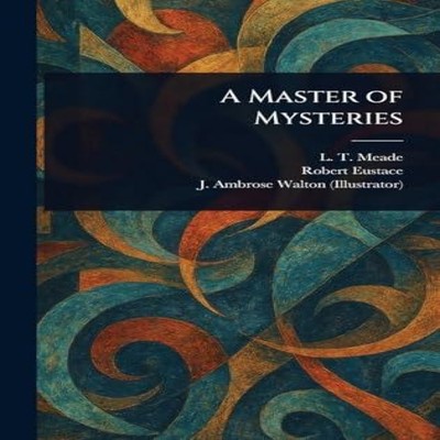 A Master of Mysteries L. T. Meade Hardcover Creative Media Partne