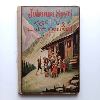 1939 Johanna Spyri, Vom This der doch etwas wird, Weichert Verlag Berlin - Bild 1 von 4