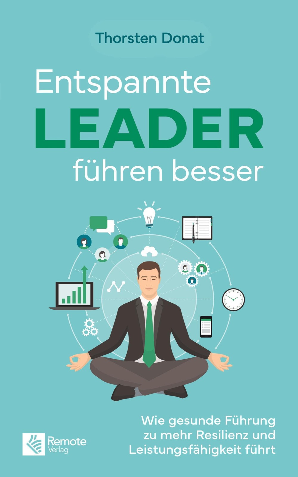 Entspannte Leader führen besser Thorsten Donat