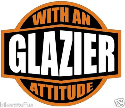 GLAZIER WITH AN ATTITUDE HELMET STICKER HARD HAT STICKER LAPTOP STICKER 