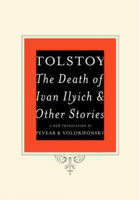 Death of Ivan Ilyich and Other Stories by Larissa Volokhonsky and Leo Tolstoi...