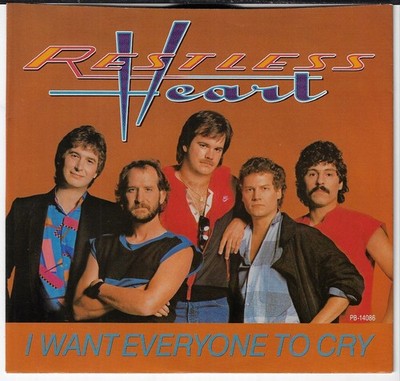 RESTLESS HEART I WANT EVERYONE TO CRY/SHE'S  USED 7'' W/ PIC SLEEVE VG+/VINYL NM