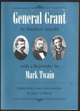 General Grant: Matthew Arnold vs Mark Twain Edited by John Y Simon 1995 TP VG