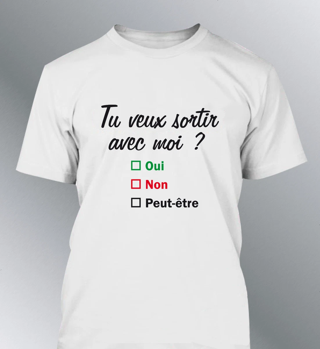 Tee shirt personnalise tu veux sortir avec moi S M L XL XXL homme