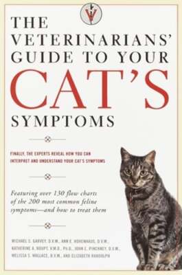 The Veterinarians' Guide to Your Cat's Symptoms by Michael S Garvey: New