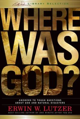 Where Was God? by Erwin W. Lutzer