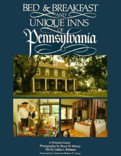 Bed & Breakfast and Unique Inns of Pennsylvania (The Bed & Breakfast and Unique Bed & Breakfast and Unique Inns of Pennsylvania (The Bed & Breakfast and Unique
