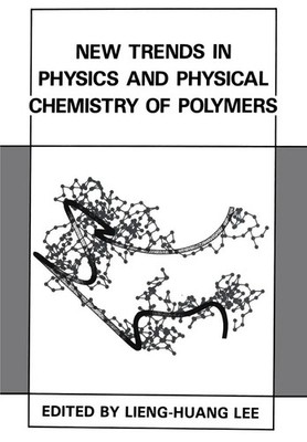 Lieng-Huang Lee | New Trends in Physics and Physical Chemistry of Polymers