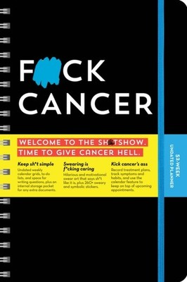F*ck Cancer Undated Planner: A 52-Week Organizer to  by Sourcebooks CALENDAR