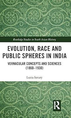 Evolution, Race and Public Spheres in India: Vernacular Concepts and Sciences (1