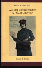 Aus der Postgeschichte der Stadt Schwerin  1997   148 Seiten, zahlreiche Abb.