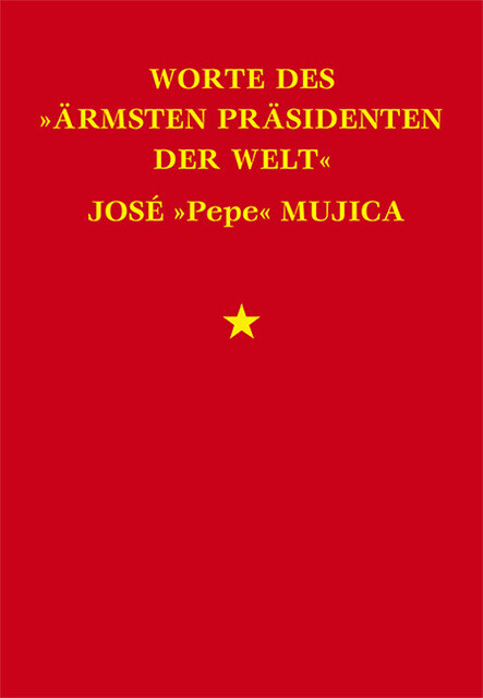 Thumbnail - Worte Des »ärmsten Präsidenten Der Welt« José »pepe« Mujica José