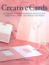 Creative Cards: 40 Projects for Handmade Invitations, Greeting Cards, Gift...