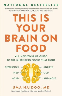 This Is Your Brain on Food Uma Naidoo MD Hardcover