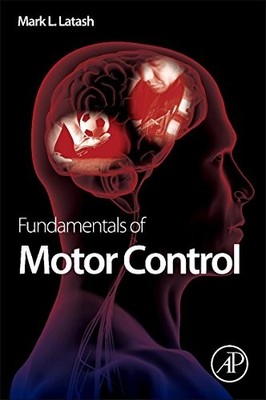 FUNDAMENTALS OF MOTOR CONTROL By Mark L. Latash - Hardcover Excellent Condition
