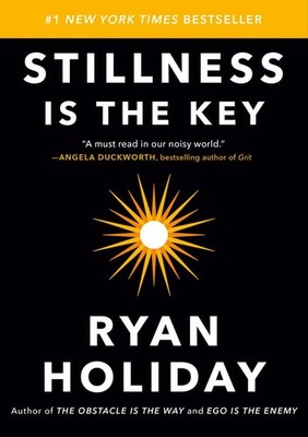 Stillness Is the Key ~ Ryan Holiday ~  9780525538585