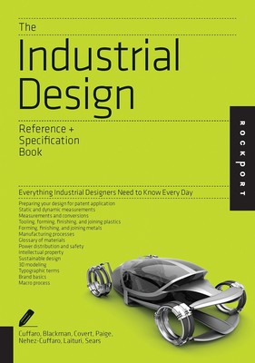 The Industrial Design Reference & Specification Book: Everything Industrial ...