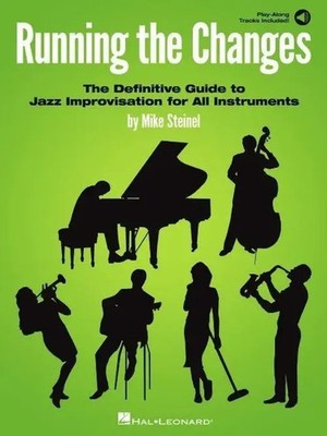 Running the Changes: The Definitive Guide to Jazz Improvisation for All...