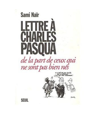 Lettre à Charles Pasqua de la part de ceux qui ne sont pas bien nés, Naïr, Sa