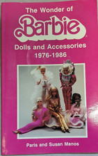 The Wonder of Barbie Dolls and Accessories 1976-1986 by Paris and Susan Manos
