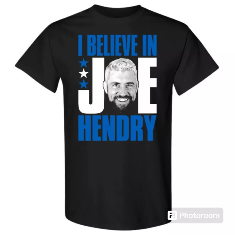 NEW ARRIVAL - JOE HENDRY - I BELIEVE IN JOE HENDRY T-SHIRT SIZE S-5XL
