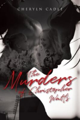 The Murders of Christopher Watts by Cadle, Cheryln