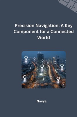 Precision Navigation: A Key Component for a Connected World Navya Taschenbuch