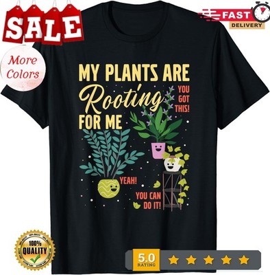 My Plants Are Rooting For Me Gardener Garderning Unisex T-Shirt