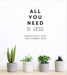 All you need is less: minimalistisch leven voor max... | Buch | Zustand sehr gut