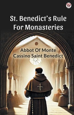 Abbot Of Monte Cassino Saint Benedict | St. Benedict s Rule For Monasteries