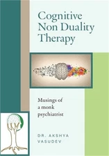 Cognitive Non Duality Therapy: Musings of a monk psychiatrist (Hardback or Cased