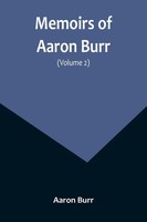 Aaron Burr | Memoirs Of Aaron Burr (Volume 2) | Taschenbuch | Englisch (2023)