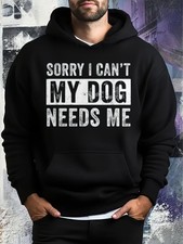 Funny Dog Dad  Dog Mom Hoodie - Sorry I Can't My Dog Needs Me Slogan, Unisex Bl