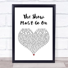 The Show Must Go On White Heart Song Lyric Quote Print