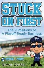 Stuck On First: The 9 Positions of a Playoff Ready Business by Durkin, Bryan C.