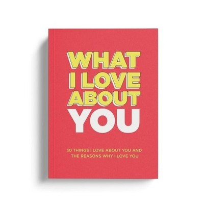 Things I Love About You: 30 Things I Love About You and Why I Love You Fill-in-t