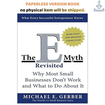 The E-Myth Revisited: Why Most Small Businesses Don't Wo, Michael E. Gerber 2009