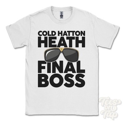 COLD HATTON HEATH FINAL BOSS T-SHIRT funny xmas gift shropshire waters upton