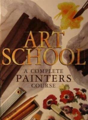 Art School: A Complete Painters Course - Hardcover By Patricia Monahan - GOOD