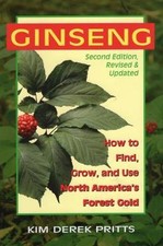 Ginseng : How to Find, Grow, and Use America's Forest Gold by Kim Derek...