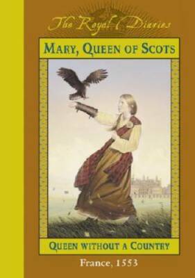Mary, Queen of Scots: Queen Without a Country, France 1553 (The Royal D - GOOD