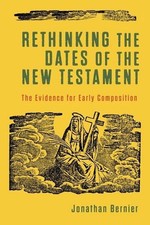 Rethinking the Dates of the New Testament The Evidence for Early Composition by 