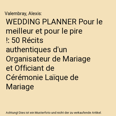 WEDDING PLANNER Pour le meilleur et pour le pire !: 50 Récits authentiques d'un