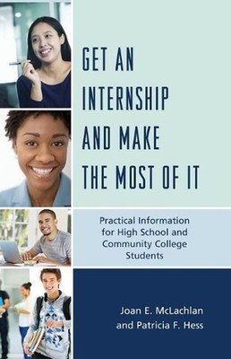 Get an Internship and Make the Most of It: Practical Information for High School