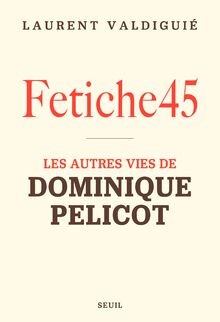 Fetiche45: Les autres vies de Dominique Pelicot von Vald... | Buch | Zustand gut