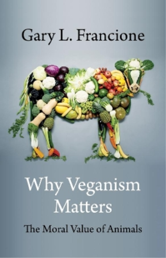 Gary L. Francione Why Veganism Matters (Tascabile)