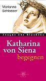 Katharina von Siena begegnen von Schlosser, Marianne | Buch | Zustand sehr gut - Schlosser, Marianne