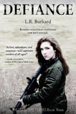 Defiance: A Post-Apocalyptic YA Tale of Survival by Burkard, L. R.
