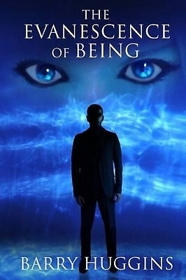 The Evanescence of Being von Barry Huggins - neue Kopie - 9780992889319