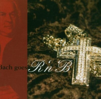 Bach - CD - Bach goes R 'n' B (2005) (Kristina, Urs Wiesendanger, Judith Burm...